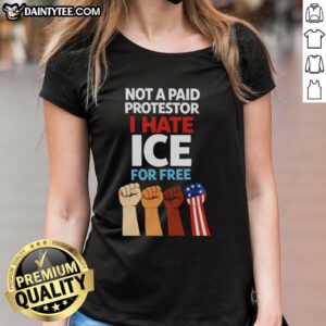 Hot Not A Paid Protestor I Hate Ice For Free Fists Ladies Tee featuring bold graphic design and vibrant colors.