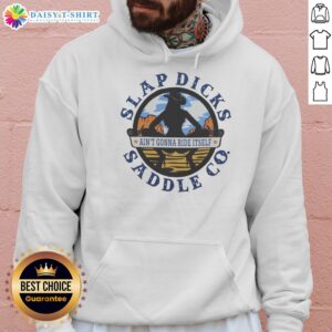 Premium Ain't Gonna Ride Itself Slap Dicks Saddle Co Logo Hoodie featuring a bold logo on a stylish hoodie design.
