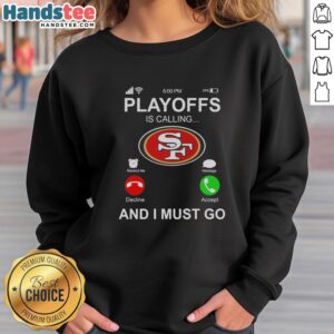 Cozy 'Good San Francisco 49ers Playoffs Is Calling And I Must Go' sweatshirt perfect for game day excitement.