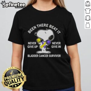 Funny Snoopy tee for bladder cancer survivors: 'Been There, Beat It, Never Give Up' inspiring ladies' shirt design.
