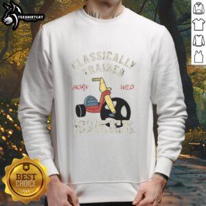 Nice Classically Trained Biker Born Wild Shirt - Image 5