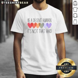 Alt Text: Pretty Be A Decent Human It's Not That Hard T-Shirt in stylish design, promoting kindness and positivity.