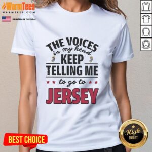 Funny ladies tee featuring 'The Voices In My Head Keep Telling Me To Go To New Jersey' design for humor lovers.