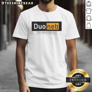 Premium Duoneb Two Meds One Cup T-Shirt featuring your local respiratory therapist logo - stylish and supportive.