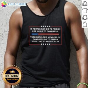 Tank top design featuring the phrase about Congress members facing prison for lying to Congress, highlighting accountability.