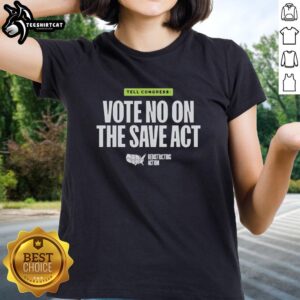 Alt Text: Original Vote No on the Save Act Ladies Tee featuring bold text design on a stylish women's shirt.