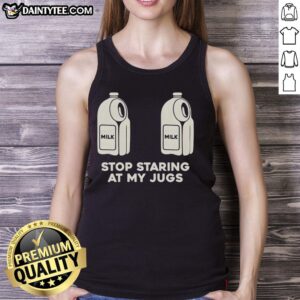 Top Two Milk Stop Staring At My Jugs tank top featuring a humorous graphic design and comfortable fit for casual wear.