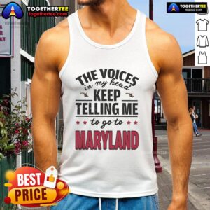 Hot 'The Voices In My Head Keep Telling Me To Go To Maryland' tank top featuring a trendy design and vibrant colors.