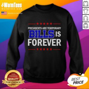 Alt Text: Hot Presidents Are Temporary, Bills Are Forever sweatshirt featuring a bold, humorous graphic design.
