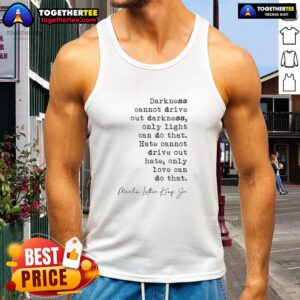 Awesome Darkness Cannot Drive Out Darkness Tank Top design featuring bold typography on a stylish, dark background.