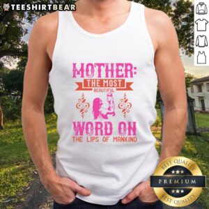 Good Mother tank top featuring the phrase 'The Most Beautiful Word On The Lips Of Mankind' in stylish lettering.