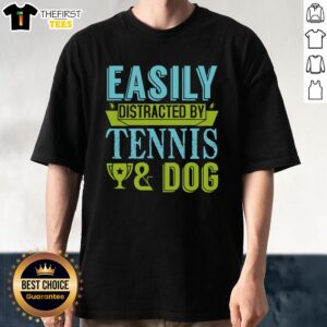 Alt Text: Funny Easily Distracted By Tennis & Dog T-Shirt featuring a humorous design of a dog and tennis ball. Perfect for pet lovers!
