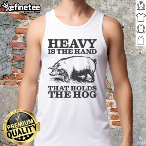 Original Heavy Is The Hand That Holds The Hog tank top featuring bold graphic design and comfortable fit for casual wear.