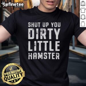 Alt Text: Original Shut Up You Dirty Little Hamster T-Shirt featuring a playful design and vibrant colors for hamster lovers.