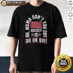 Alt Text: Official USA Hockey 'Do or Die Oh Mama Don't You Cry' T-Shirt featuring bold graphics and patriotic colors.