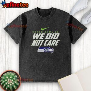 Premium 2026 Super Bowl LX Seattle Seahawks 'We Did Not Care' washed t-shirt featuring vibrant team colors.