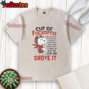 Awesome Snoopy Cup of Fuckoffee Shove It Washed T-Shirt featuring a playful Snoopy graphic for coffee lovers.