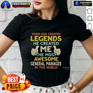 Retro ladies tee with 'When God Created Legends, He Created Me' slogan for the most awesome general manager in the world.