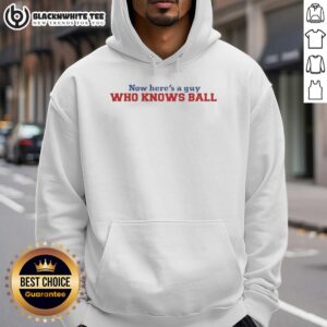 Awesome Now Here's A Guy Who Knows Ball meme hoodie featuring a confident man in a stylish sweatshirt.