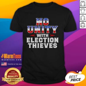 Official No Unity With Election Thieves T-Shirt featuring bold text on a black background, promoting electoral integrity.