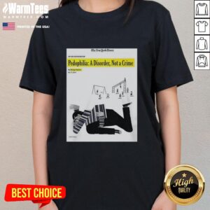 Good Pedophilia A Disorder Not A Crime Ladies Tee showcasing a bold graphic design on a stylish women's shirt.
