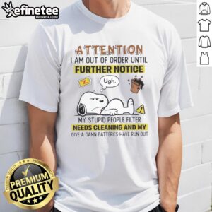 Alt Text: Funny Snoopy t-shirt with 'Out Of Order' message, perfect for those needing a break from annoying people.