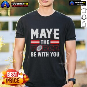 Drake Maye New England Patriots t-shirt featuring 'Maye The Force Be With You' design, perfect for fans and collectors.