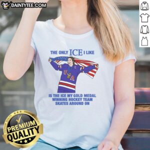 Women's hockey tee featuring 'Hot - The Only Ice I Like is the Ice My Gold Medal Winning Hockey Team Skates On' design.