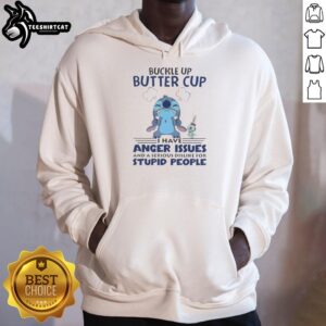 Alt Text: Nice Stitch Crazy Buckle Up Butter Cup hoodie featuring a humorous quote about anger issues and dislike for stupidity.