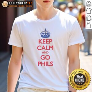 Good Philadelphia Phillies Keep Calm And Go Phils Crown T-Shirt featuring a bold design for die-hard baseball fans.