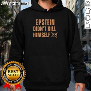 Original Jeffrey Epstein Didn't Kill Himself Quote Hoodie in black, featuring bold white text for a striking statement.
