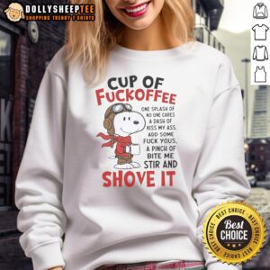 Pretty Snoopy Cup of Fuckoffee Shove It Sweatshirt featuring a playful Snoopy graphic on a cozy sweatshirt.