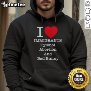 Top I Heart Immigrants Tylenol Abortion Bad Bunny And Bad Bunny T-Shirt - Image 5