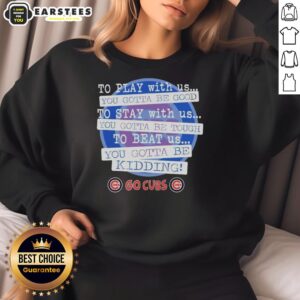 Nice Go Chicago Cubs sweatshirt featuring playful graphics, perfect for fans wanting cozy game day attire.