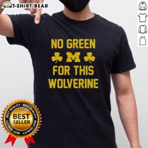 Alt Text: Original Michigan Wolverines No Green For This Wolverine T-Shirt featuring iconic blue and maize colors for fans.