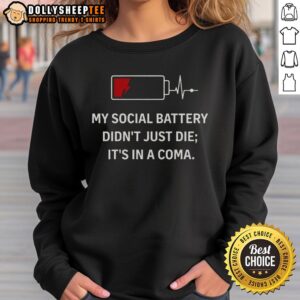 Premium My Social Battery Didn't Just Die, It's In A Coma Sweatshirt in a cozy setting, perfect for casual wear.