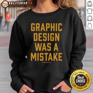 Original Staygray Graphic Design Was A Mistake Sweatshirt featuring bold text and a stylish design in a cozy fabric.