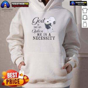 Alt Text: Cozy hoodie featuring Snoopy with the phrase God Is Not An Option, He Is A Necessity for stylish casual wear.