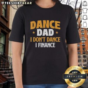 Official Dance Dad 'I Don't Dance, I Finance' vintage ladies tee in black, perfect for proud dance dads and finance lovers.
