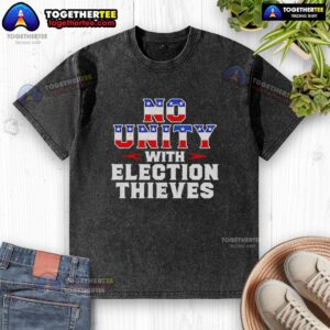 Awesome No Unity With Election Thieves washed t-shirt featuring bold text design, perfect for expressing your political stance.