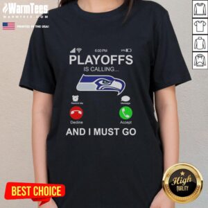 Good Seattle Seahawks Playoffs Is Calling And I Must Go Ladies Tee featuring vibrant team colors and playful graphics.