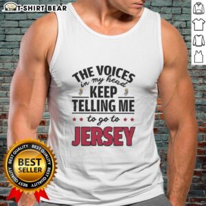 Hot tank top featuring 'The Voices In My Head Keep Telling Me To Go To New Jersey' design for casual wear.