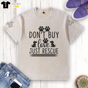 Rescue dog washed t-shirt with 'Don't Buy, Just Rescue' slogan, promoting dog adoption and love for rescue pups.