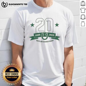 Good Baylor Equestrian 20 Years 2005-2025 T-Shirt featuring a stylish design celebrating Baylor's equestrian team.