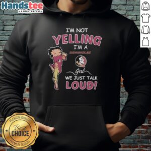 Alt Text: Florida State Seminoles girl wearing a Pretty I'm Not Yelling I'm Just Talk Loud hoodie, showcasing team spirit.