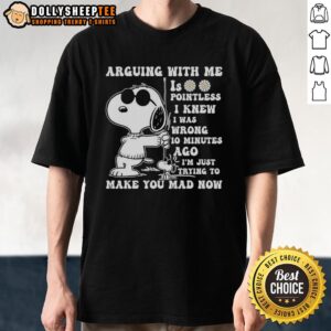 Alt Text: Original Snoopy arguing with me is pointless t-shirt design featuring playful text and cartoon graphics.