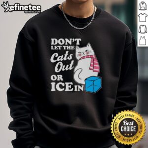 Pretty-Dont-Let-The-Cats-Out-Or-ICE-In-Anti-ICE-Sweatshirt
