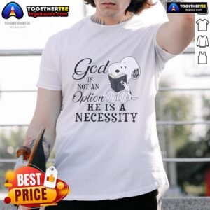 Nice Snoopy God Is Not An Option He Is A Necessity T-Shirt featuring Snoopy with inspirational text in vibrant colors.