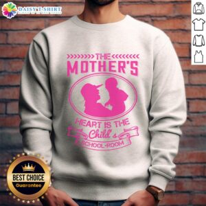 Official 'The Mother's Heart Is The Child's School Room' sweatshirt in cozy fabric, perfect for moms and education lovers.