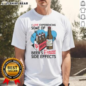 Alt Text: Nice I Love Experiencing Some Of Beers Famous Side Effects T-Shirt design featuring fun beer-themed graphics.